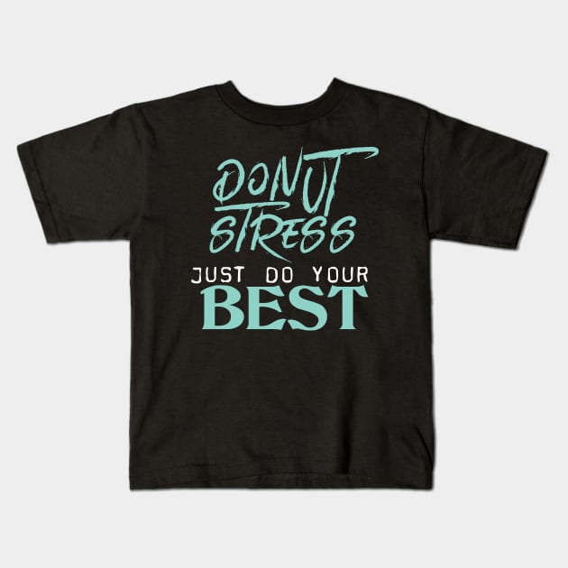 Donut Stress. Just Do Your Best. Kids T-Shirt by pako-valor